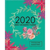 2020 Monthly and Weekly Physician Assistant Planner: Physician Assistant Gift and Planner