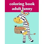 Coloring Book Adult Funny: A Cute Animals Coloring Pages for Stress Relief & Relaxation