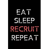 Eat Sleep Recruit Repeat: Journal - 120 Blank Lined Pages - 6