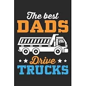 The best dads drive trucks: Funny Trucker Lined journal paperback notebook 100 page, gift journal/agenda/notebook to write, great gift, 6 x 9 Note