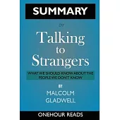 SUMMARY Of Talking to Strangers: What We Should Know about the People We Don’’t Know