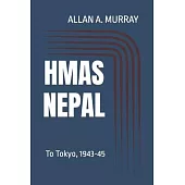 HMAS Nepal: To Tokyo, 1943-45