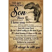 Dinosaur To My Son Lined Notebook Journal, 100 Pages (6 x 9 Inches) Blank Ruled Writing Journal With Inspirational Quotes, Perfect Diary Notebook Gift