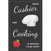 Cashier & Cooking Notebook: Funny Gifts Ideas for Men/Women on Birthday Retirement or Christmas - Humorous Lined Journal to Writing