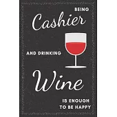 Cashier & Drinking Wine Notebook: Funny Gifts Ideas for Men/Women on Birthday Retirement or Christmas - Humorous Lined Journal to Writing