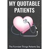 My Quotable Patients - The Funniest Things Patients Say: A Writing Journal to Collect Quotes, Memories, and Stories of your Patients, Graduation for N