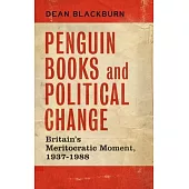 Penguin Books and Political Change: Britain’’s Meritocratic Moment, 1937-1988