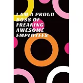 I am a Proud Boss of Freaking Awesome Employees: Journal - Pink Diary, Planner, Gratitude, Writing, Travel, Goal, Bullet Notebook - 6x9 120 pages