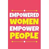 Empowered Women Empower People: Blank Lined Notebook Journal: Gift for Feminist Her Women Girl Power Boss Lady Ladies Bestie 6x9 - 110 Blank Pages - P