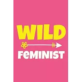 Wild Feminist: Blank Lined Notebook Journal: Gift for Feminist Her Women Girl Power Boss Lady Ladies Bestie 6x9 - 110 Blank Pages - P