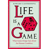 Life Is a Game: What Game Design Says about the Human Condition