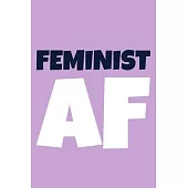 Feminist AF: Blank Lined Notebook Journal: Gift for Feminist Her Women Girl Power Boss Lady Ladies Bestie 6x9 - 110 Blank Pages - P