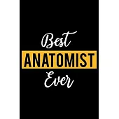 Best Anatomist Ever: Lined Journal for Daily Use, Gift for Anatomist