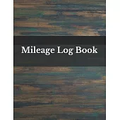 Mileage Log Book: Vehicle Mileage Journal - Mileage Log for Taxes - Tax Accounting - Auto Mileage - Gas Mileage - Mileage Journal Tracke