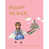 Princess Susan: Personalized with Name Draw & Write Notebook for Little Girls / with Picture Space and Dashed Mid-line