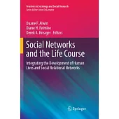 Social Networks and the Life Course: Integrating the Development of Human Lives and Social Relational Networks