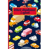 Vehicle Maintenance Logbook: Cute Cars and Trucks Personal Vehicle Maintenance Journal Log Notebook to Record your Repairs and Maintenance for your