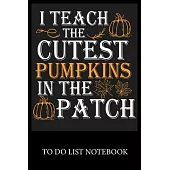 I Teach The Cutest Pumpkins In The Patch: To Do & Dot Grid Matrix Checklist Journal Daily Task Planner Daily Work Task Checklist Doodling Drawing Writ