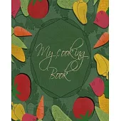 My Cooking Book: Blank Recipe Book to Write In, 7.5 x1 9.25, 100-Recipe Journal, Cookbook and Organizer to Document all Your Favorite a