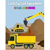 Construction Equipment Coloring Book: Kids Coloring Book Fire Trucks, Dump Trucks, Garbage Trucks, and More.