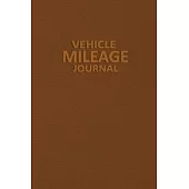 Vehicle Mileage Journal: Car Expense Tracker Notebook - Vehicle Journal to Record Miles for Cars, Trucks, and Motorcycles, Business or Personal