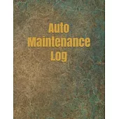 Auto Maintenance Log: Repair And Maintenance Record Book For Cars, Trucks, Motorcycles, Vehicles And Automotive 120 Pages