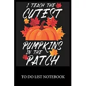 I Teach The Cutest Pumpkins In The Patch: To Do & Dot Grid Matrix Checklist Journal Daily Task Planner Daily Work Task Checklist Doodling Drawing Writ