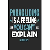 Paragliding Is A Feeling You Can’’t Explain Calender 2020: Funny Cool Paragliding Calender 2020 - Monthly & Weekly Planner - 6x9 - 128 Pages - Cute Gif