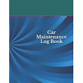 Car Maintenance Log Book: Repair And Maintenance Record Book For Cars, Trucks, Motorcycles, Vehicles And Automotive 120 Pages