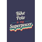 Bike Polo Is My Superpower: A 6x9 Inch Softcover Diary Notebook With 110 Blank Lined Pages. Funny Vintage Bike Polo Journal to write in. Bike Polo