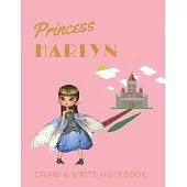 Princess Harlyn: Personalized with Name Draw & Write Notebook for Little Girls / with Picture Space and Dashed Mid-line