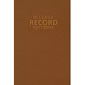 Mileage Record Notebook: Vehicle Gas Mileage Tracker Notebook Journal - Mileage Calendar to Record Miles for Cars, Trucks, and Motorcycles, Bus