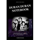 Duran Duran Notebook: Great Notebook for School or as a Diary, Lined With More than 100 Pages. Notebook that can serve as a Planner, Journal