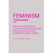 Feminism Definition Notebook: Blank Lined Journal (Best Feminist Gift): 6 x 9 inches // 120 Lined Blank Pages // College Ruled
