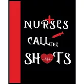 Nurses Call The Shots: Journal and Notebook for Nurse - Lined Journal Pages, Perfect for Journal, Writing and Notes