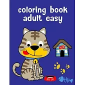 Coloring Book Adult Easy: Funny, Beautiful and Stress Relieving Unique Design for Baby, kids learning