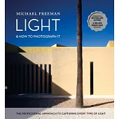 Light and How to Photograph It: The Professional Approach to Capturing Every Type of Light