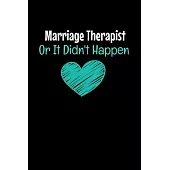 Marriage Therapist Or It Didn’’t Happen: Dot Grid Page Notebook: Gift For Marriage Therapist