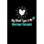 My Blood Type Is Marriage Therapist: Dot Grid Page Notebook: Gift For Marriage Therapist