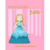 Princess Jade Draw & Write Notebook: With Picture Space and Dashed Mid-line for Early Learner Girls. Personalized with Name