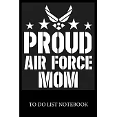 Proud Air Force Mom: Checklist Paper To Do & Dot Grid Matrix To Do Journal, Daily To Do Pad, To Do List Task, Agenda Notepad Daily Work Tas