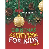 Christmas Activity Book For Kids 1 In 3: A Fun Kid Workbook Game For Learning, Coloring, Dot To Dot, Mazes, Word Search and Crossword