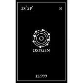 Oxygen Element Notebook: For Nuclear Scientist - Quantum Physicist - Journal - 120 Lined Pages - 5 x 8 inches