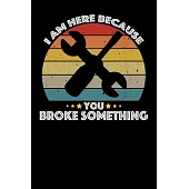 I Am Here Because You Broke Something: Mechanic Vehicle Maintenance Log