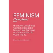Feminism Definition Notebook: Blank Lined Journal (Best Feminist Gift): 6 x 9 inches // 120 Lined Blank Pages // College Ruled