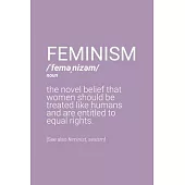 Feminism Definition Notebook: Blank Lined Journal (Best Feminist Gift): 6 x 9 inches // 120 Lined Blank Pages // College Ruled