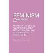 Feminism Definition Notebook: Blank Lined Journal (Best Feminist Gift): 6 x 9 inches // 120 Lined Blank Pages // College Ruled