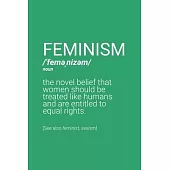 Feminism Definition Notebook: Blank Lined Journal (Best Feminist Gift): 6 x 9 inches // 120 Lined Blank Pages // College Ruled