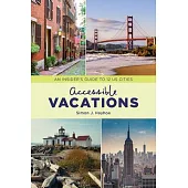 Accessible Vacations: An Insider’’s Guide to 12 Us Cities