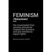 Feminism Definition Notebook: Blank Lined Journal (Best Feminist Gift): 6 x 9 inches // 120 Lined Blank Pages // College Ruled